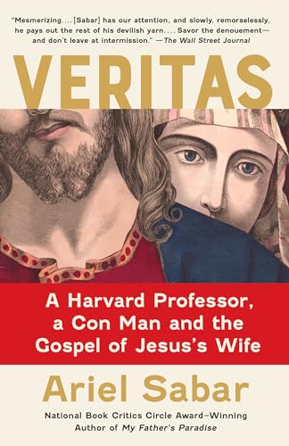 Stock image for Veritas: A Harvard Professor, a Con Man and the Gospel of Jesus's Wife for sale by BooksRun