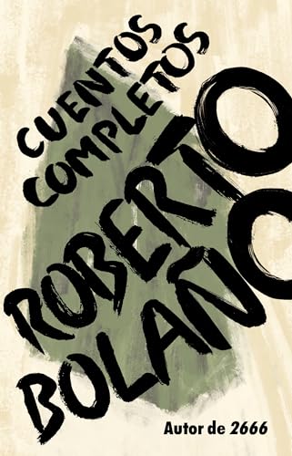 Imagen de archivo de Roberto Bolao: Cuentos completos / Complete Stories (Spanish Edition) a la venta por GF Books, Inc.