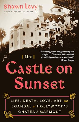 Beispielbild fr The Castle on Sunset : Life, Death, Love, Art, and Scandal at Hollywood's Chateau Marmont zum Verkauf von Better World Books