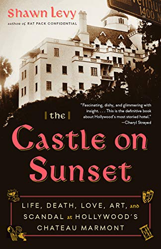 Stock image for The Castle on Sunset: Life, Death, Love, Art, and Scandal at Hollywood's Chateau Marmont for sale by SecondSale