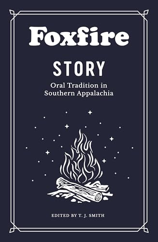 Stock image for Foxfire Story: Oral Tradition in Southern Appalachia for sale by GF Books, Inc.