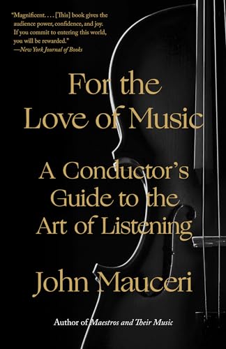 9780525436492: For the Love of Music: A Conductor's Guide to the Art of Listening