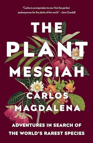 Stock image for The Plant Messiah: The Plant Messiah: Adventures in Search of the World's Rarest Species for sale by ThriftBooks-Dallas