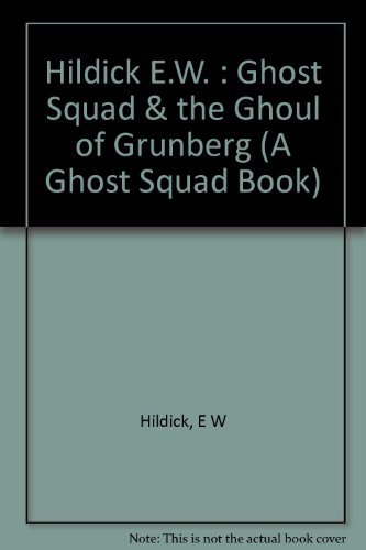 9780525442295: Hildick E.W. : Ghost Squad & the Ghoul of Grunberg (A Ghost Squad Book)