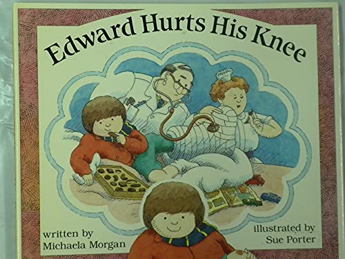 Edward Hurt His Knee: 2 (9780525443711) by Morgan, Michaela; Porter, Eliot