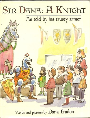 Beispielbild fr Sir Dana : A Knight: As Told by His Trusty Armor zum Verkauf von Better World Books