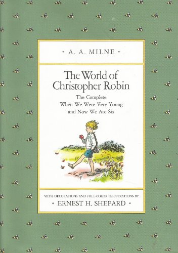 Beispielbild fr The World of Christopher Robin: The Complete When We Were Very Young and Now We Are Six (Pooh Original Edition) zum Verkauf von More Than Words