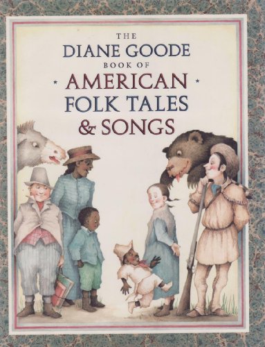 Beispielbild fr Diane Goode's Book of American Folk Tales and Songs zum Verkauf von Better World Books