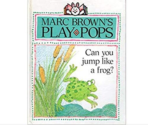Can You Jump Like a Frog?: 9 (Marc Brown's Play-pops) (9780525444633) by Brown, Marc