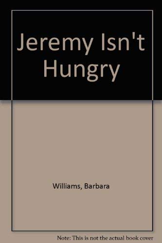 Jeremy Isn't Hungry (9780525445364) by Williams, Barbara