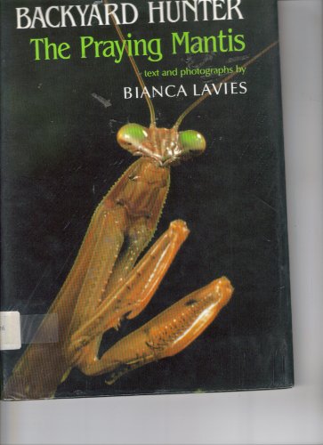 Imagen de archivo de Backyard Hunter : The Praying Mantis a la venta por Better World Books: West
