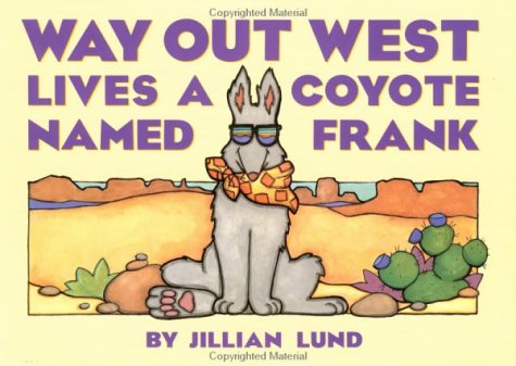 9780525449829: Way Out West Lives a Coyote Named Frank