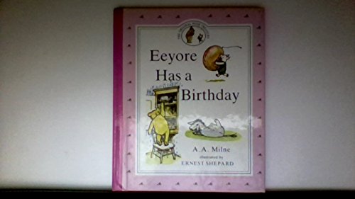 9780525450436: Eeyore Has a Birthday: Winnie the Pooh Storybook (A Winnie the Pooh Storybook)