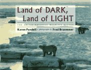 Imagen de archivo de Land of Dark, Land of Light : The Arctic National Wildlife Refuge a la venta por Better World Books