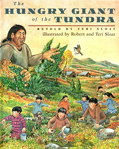 Imagen de archivo de The Hungry Giantb of the Tundra Retold By Teri Sloat a la venta por Take Five Books