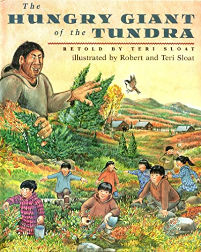 9780525451266: The Hungry Giant of the Tundra: Retold by Teri Sloat