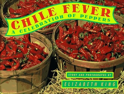 Imagen de archivo de Chile Fever: 9A Celebration of Peppers a la venta por Wonder Book