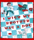 Imagen de archivo de I Wish My Brother Was a Dog a la venta por Better World Books: West