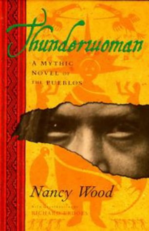 Thunderwoman: A Mythic Novel of the Pueblos [Autogrpahed]