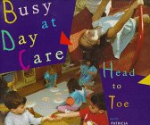 Beispielbild fr Busy at Day Care Head to Toe zum Verkauf von Better World Books