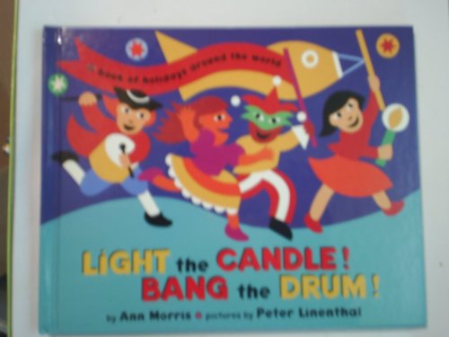 Imagen de archivo de Light the Candle! Bang the Drum!: A Book of Holidays from Around the World a la venta por HPB Inc.