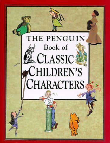 Beispielbild fr The Penguin Book of Classic Children's Characters zum Verkauf von Wonder Book