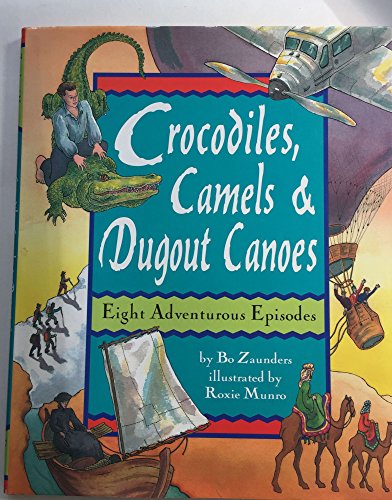 9780525458586: Crocodiles, Camels & Dugout Canoes: Eight Adventurous Episodes
