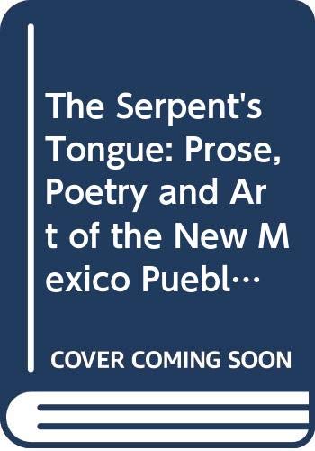 9780525459200: The Serpent's Tongue: Prose, Poetry and Art of the New Mexico Pueblos by