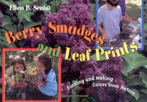 Beispielbild fr Berry Smudges and Leaf Prints: Finding and Making Colors from Nature zum Verkauf von Books of the Smoky Mountains