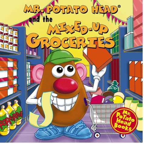 Mr. Potato Head And The Mixed-Up Groceries (Mr. Potato Head Storybooks) (9780525461944) by Playskool