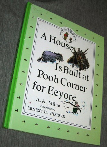 Stock image for A House Is Built at Pooh Corner for Eeyore for sale by SecondSale