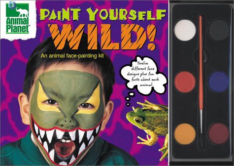 9780525462897: Paint Yourself Wild: An Animal Face Painting Kit (Animal Planet)