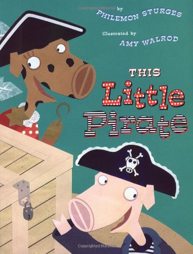 This Little Pirate (9780525464402) by Philemon Sturges; Amy Walrod