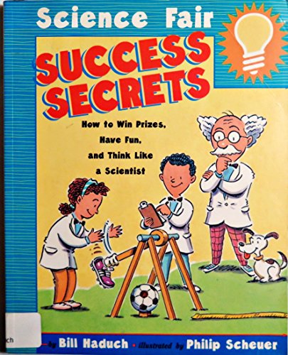 Stock image for Science Fair Success Secrets : How to Win Prizes, Have Fun, and Think Like a Scientist for sale by Better World Books: West