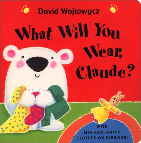 Imagen de archivo de What Will You Wear, Claude? a la venta por Wonder Book