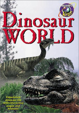 9780525467045: Dinosaur World: Travel Back in Time to a Prehistoric World, the World of Dinosaurs...
