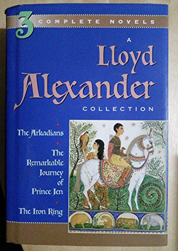 9780525467779: A Lloyd Alexander Collection: The Arkadians/the Remarkable Journey of Prince Jen/the Iron Ring