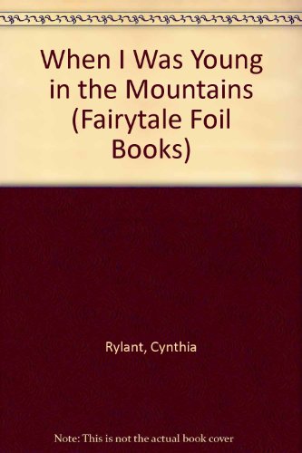 9780525468882: When I Was Young in the Mountains (Fairytale Foil Books)