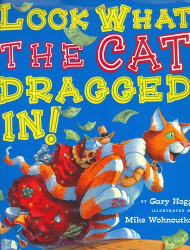 Look What the Cat Dragged in (9780525469841) by Gary Hogg; Mike Wohnoutka