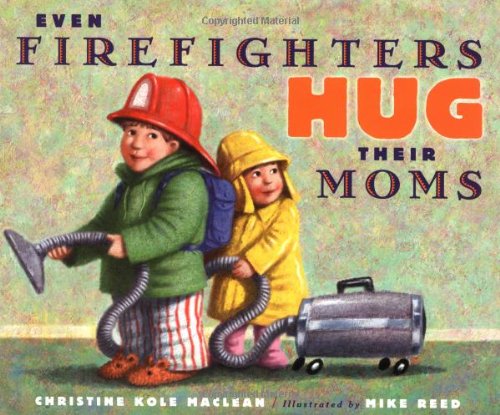 Beispielbild fr Even Firefighters Hug Their Moms zum Verkauf von Wonder Book