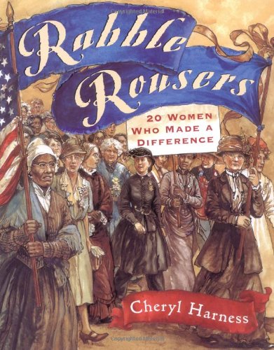 Beispielbild fr Rabble Rousers : Twenty American Women Who Made a Difference zum Verkauf von Better World Books
