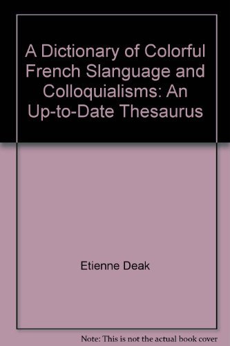 Stock image for Dictionary of Colorful French Language and Colloquialisms for sale by Better World Books