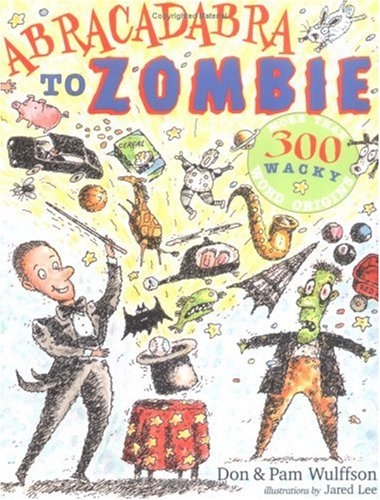 Beispielbild fr Abracadabra to Zombie : More Than 500 Wacky Word Origins zum Verkauf von Better World Books