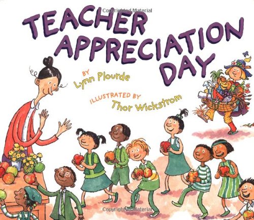 Teacher Appreciation Day (9780525471134) by Lynn Plourde; Thor Wickstrom