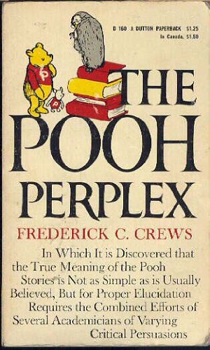 The Pooh Perplex: A Freshman Casebook (9780525471608) by Frederick C. Crews