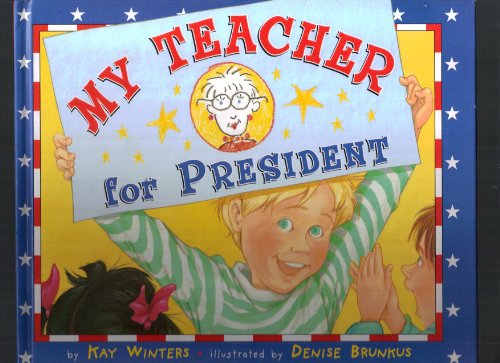 Stock image for My Teacher for President for sale by Better World Books