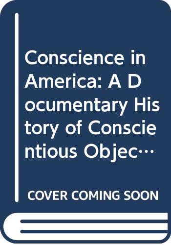 Conscience in America: A Documentary History of Conscientious Objection in America, 1757-1967. (9780525472100) by Lillian Schlissel