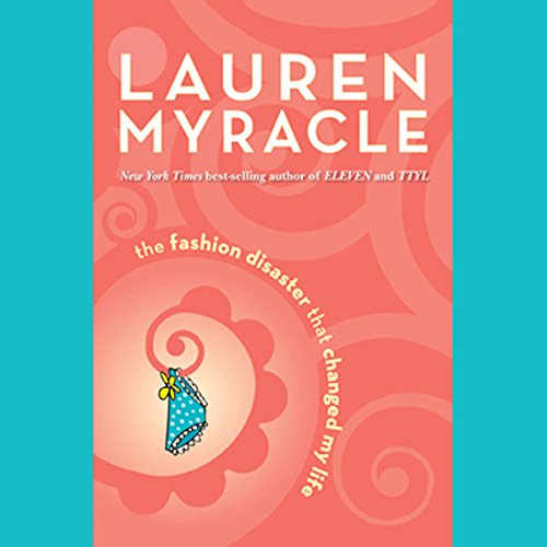 The Fashion Disaster That Changed My Life (9780525472223) by Myracle, Lauren