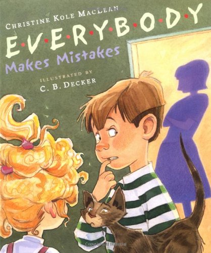 Everybody Makes Mistakes (9780525472254) by Christine Kole MacLean; Cynthia Decker