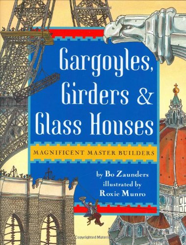 Stock image for Gargoyles, Girders, and Glass Houses : Magnificent Master Builders for sale by Better World Books